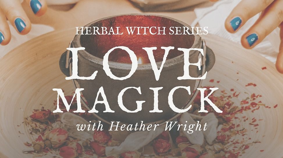 Herbal Love Magick: Manifesting Romance and Self-Love