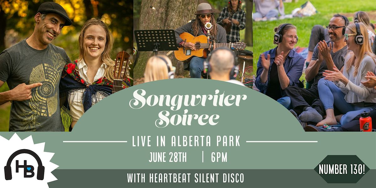 Songwriter Soiree 130 w HeartBeat Silent Disco: Live in the Park  June 28th