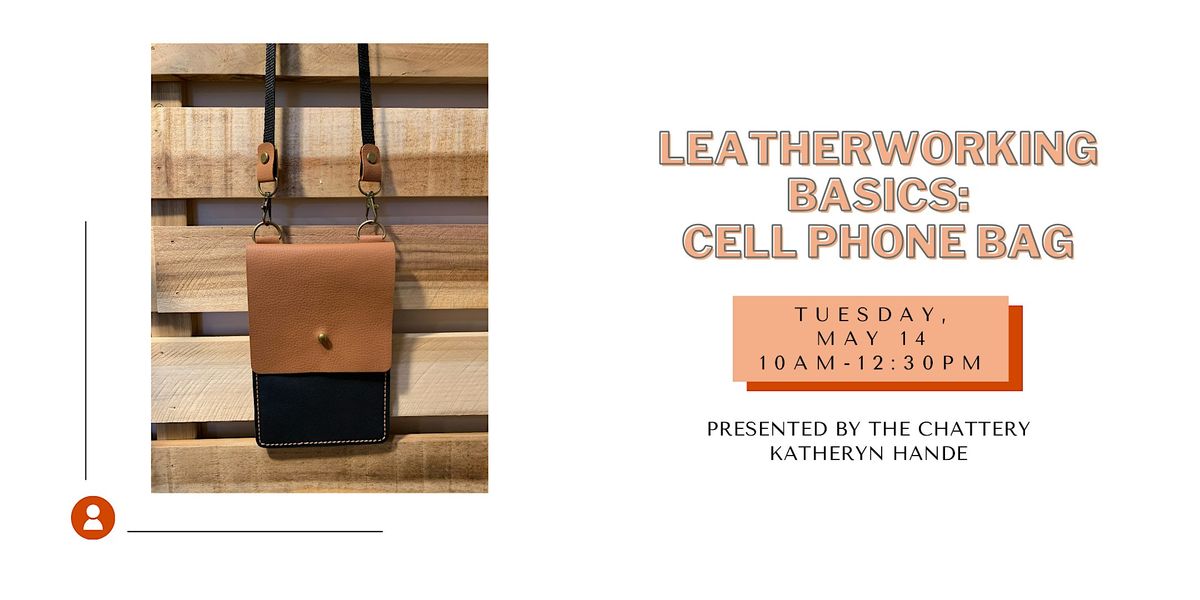Leatherworking Basics: Cell Phone Bag - IN-PERSON CLASS