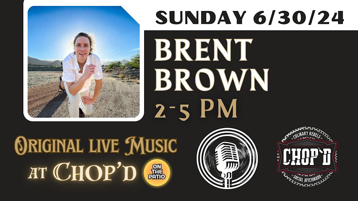 Live Music at Chop'd Plainfield - Brent Brown ~ Sunday June 30th
