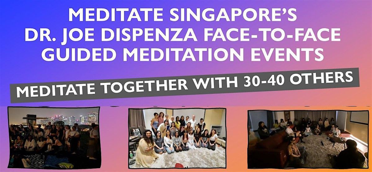 Free Joe Dispenza F2F Grp Meditations By Meditate SG (27th Oct Sun 9-12pm)