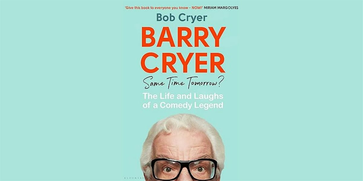 Barry Cryer: Same Time Tomorrow? The Life and Laughs of a Comedy Legend