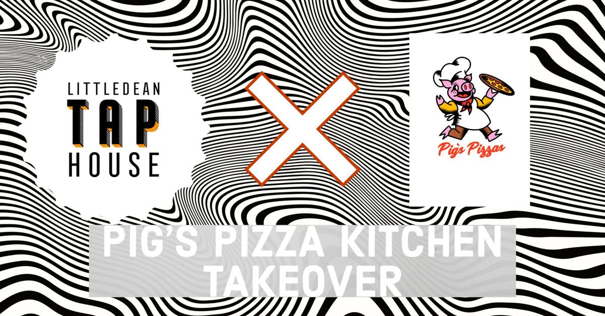 PIG'S PIZZA KITCHEN TAKEOVER 