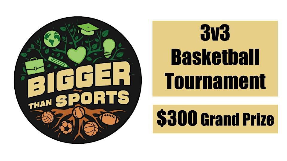 Bigger Than Sports 3v3 Basketball Tournament