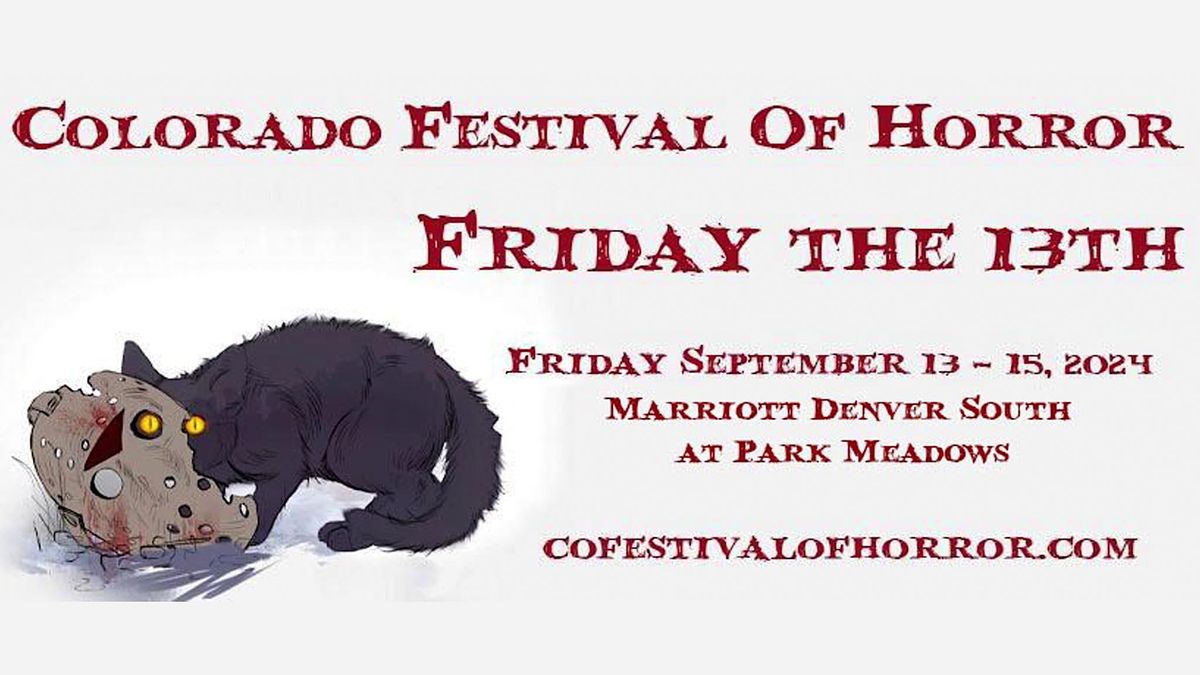 Colorado Festival of Horror (COFOH) 2024: Friday the 13th!