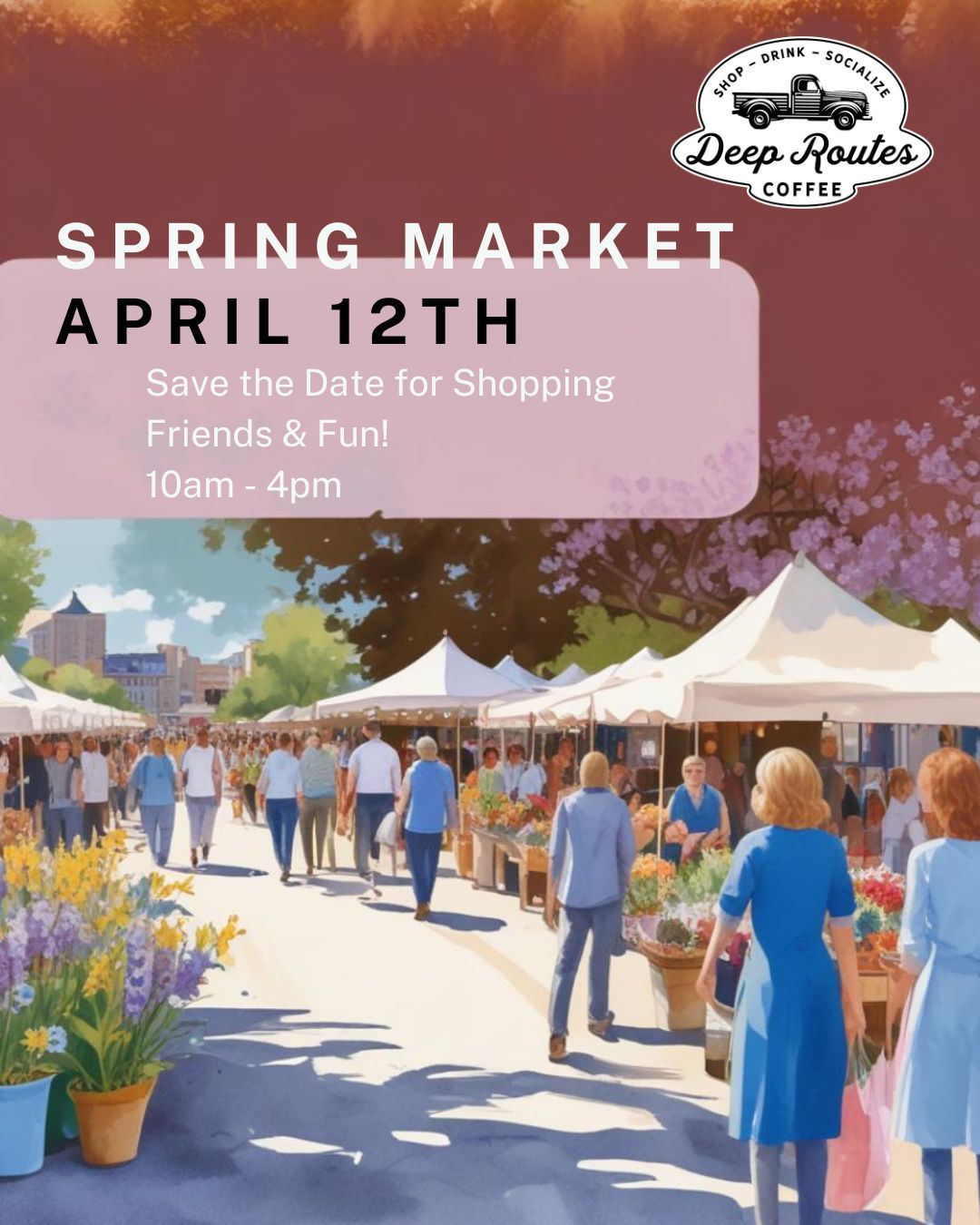 Spring Market - April 12th!  Shopping, Friends & Fun!