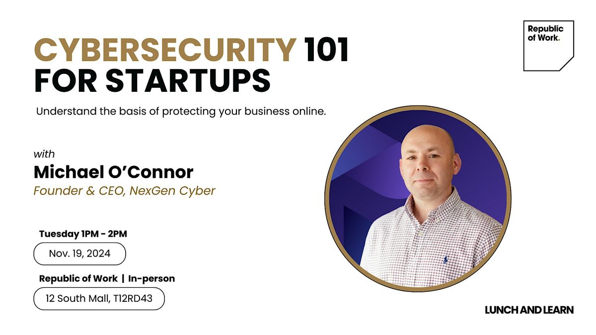 CyberSecurity 101 for Startups | Lunch & Learn