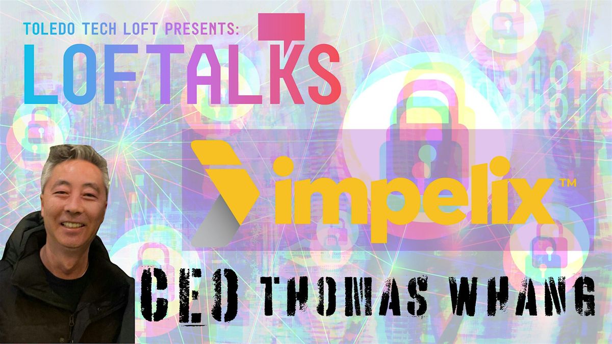 LOFTALKS: Thomas Whang of IMPELIX