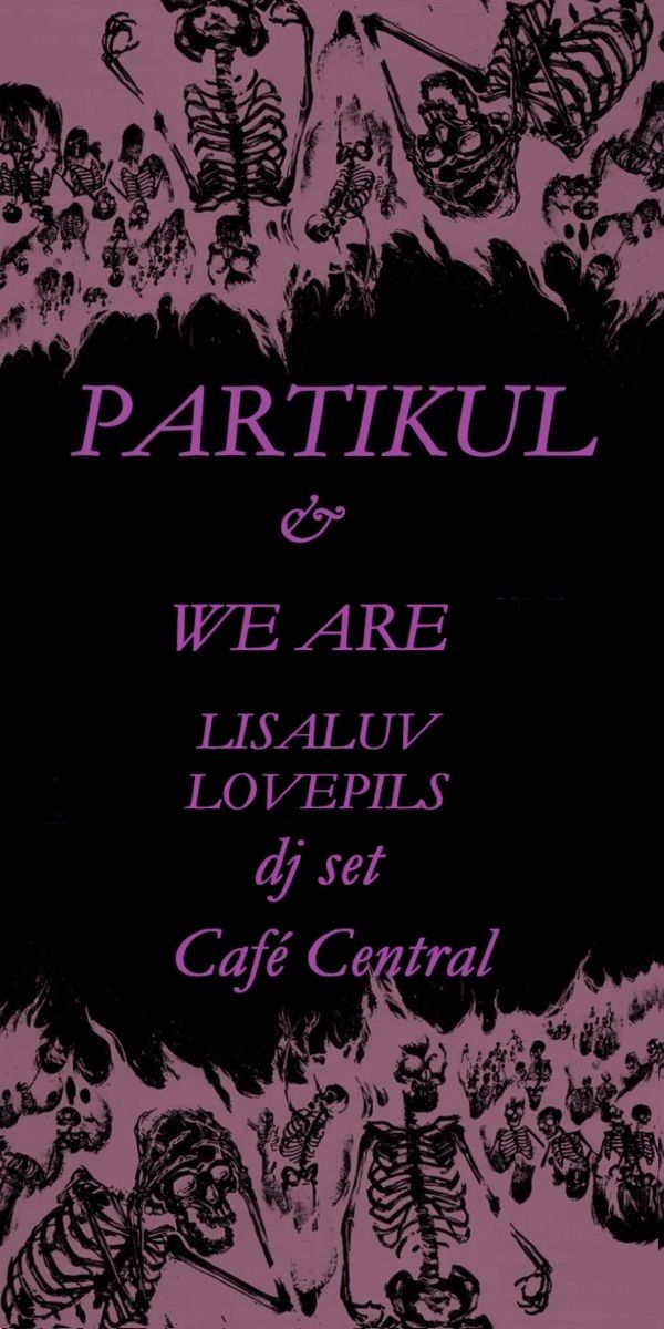 PARTIKUL + WE ARE \/\/ After party with Lisaluv & Lovepils