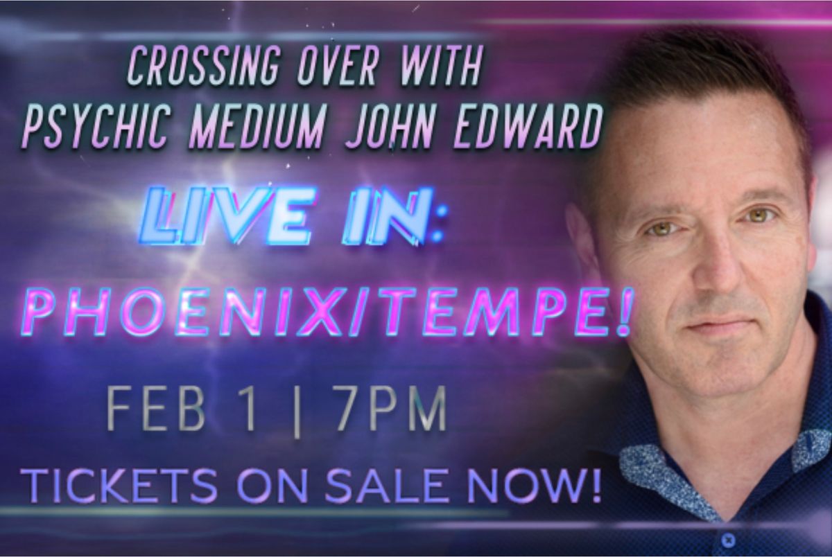 Crossing Over with Psychic Medium John Edward - Phoenix\/Tempe, AZ