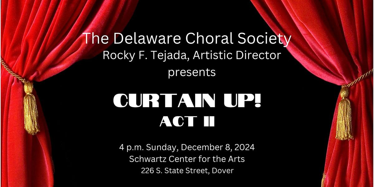 The Delaware Choral Society presents Curtain Up, Act II