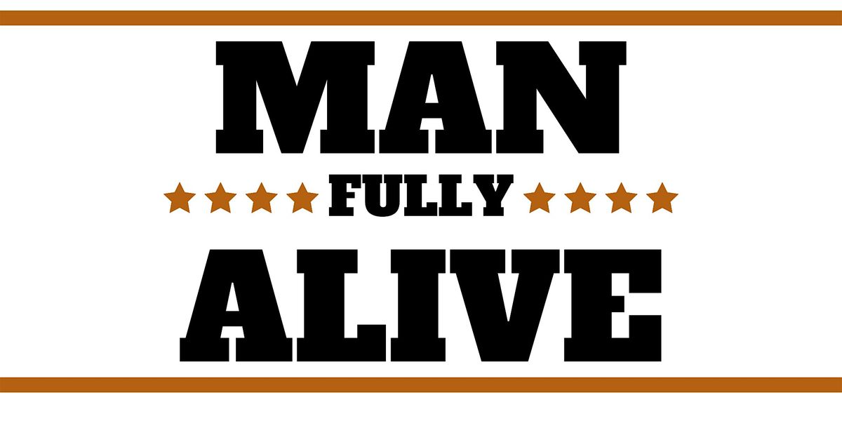 MAN FULLY ALIVE 2025