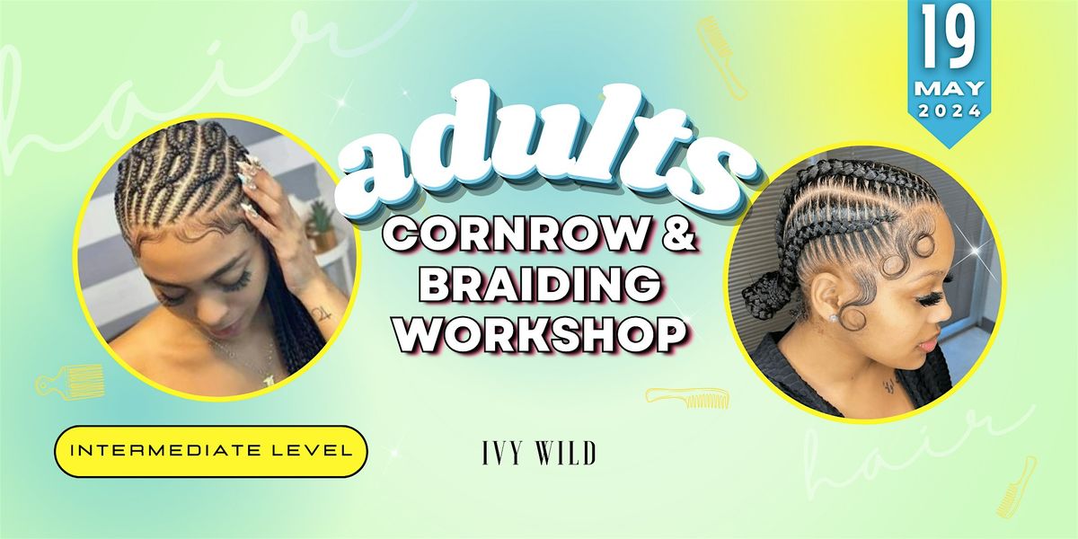 LDN INTERMEDIATE Cornrow and Braiding Workshop