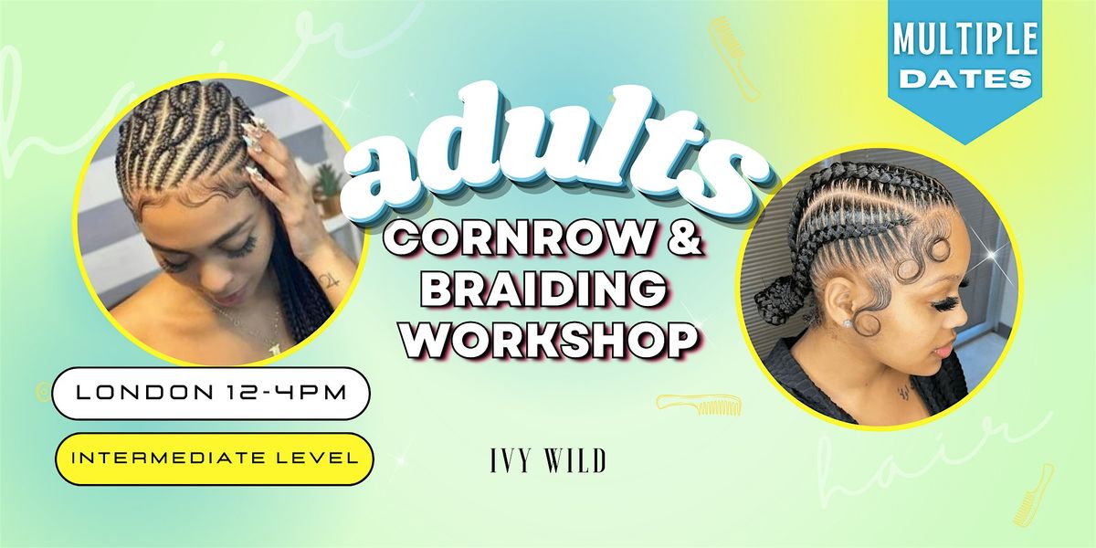 LDN INTERMEDIATE Cornrow and Braiding Workshop