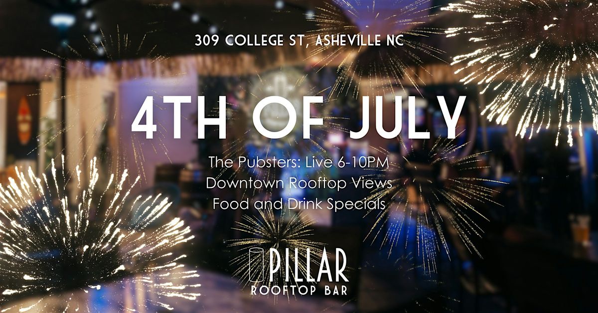 4th of July at Pillar Rooftop Bar with The Pubsters LIVE