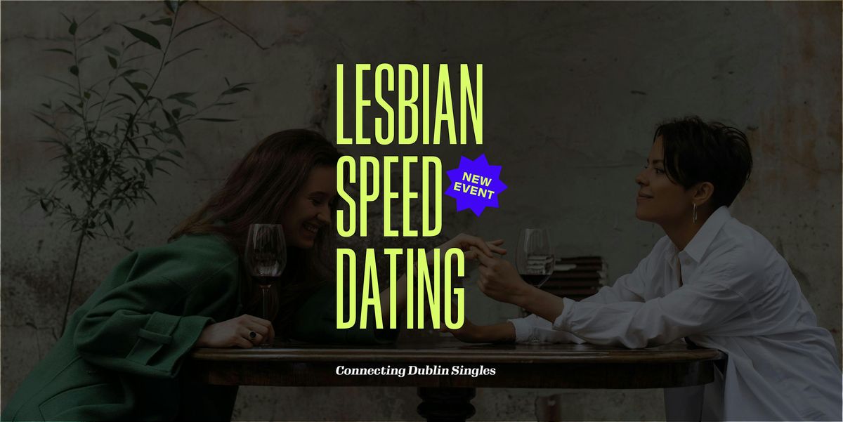 Lesbian Speed Dating Dublin!