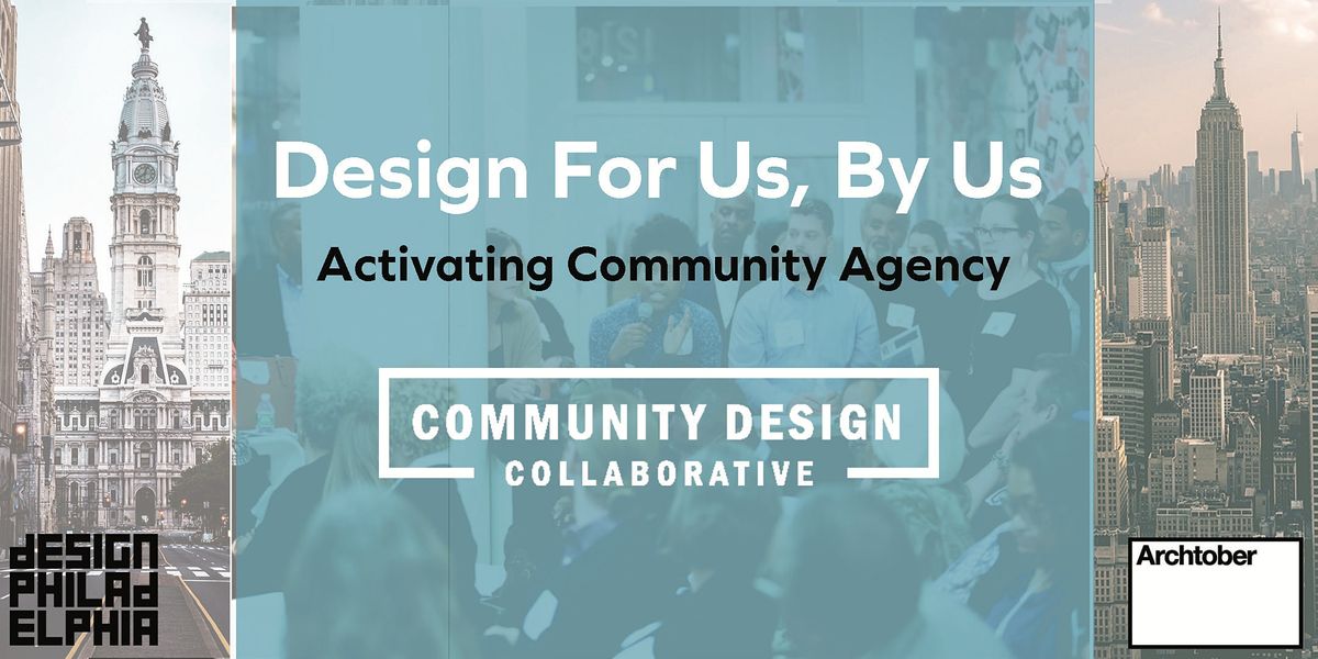 Design for Us, By Us: Activating Community Agency