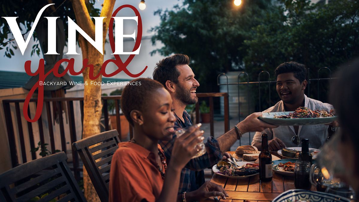 Vine Yard : Backyard Wine and Food Experiences (Event 2 of 4)