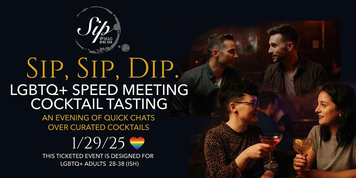 LGBTQ+ "Sip, Sip and Dip" Speed Meeting + Cocktail Tasting