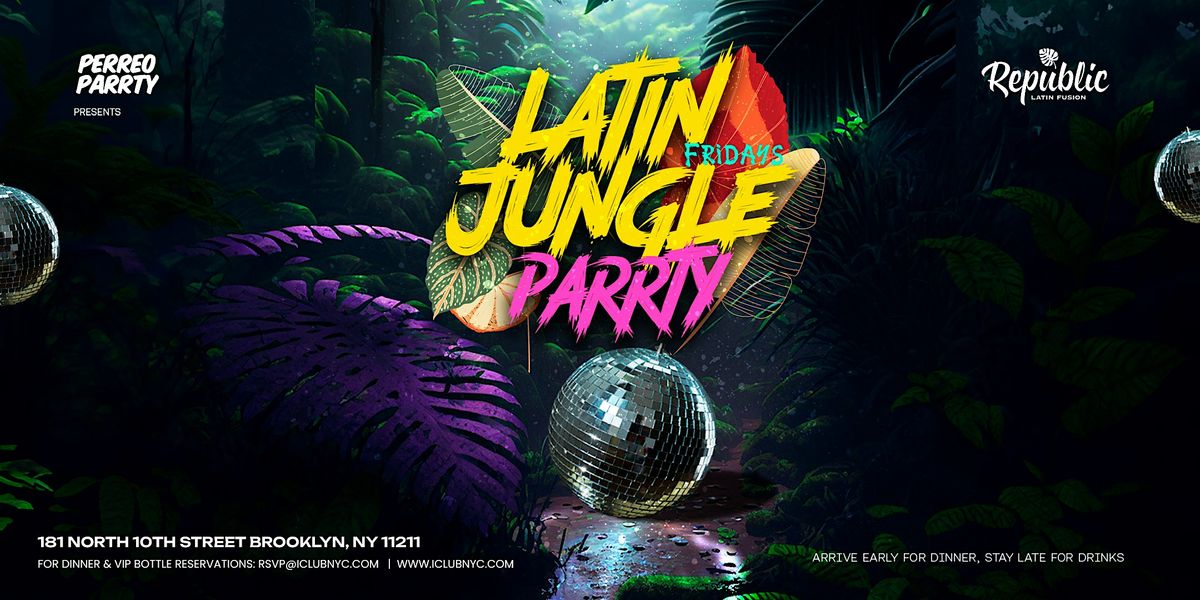 LATIN JUNGLE FRIDAYS PARTY @ REPUBLIC