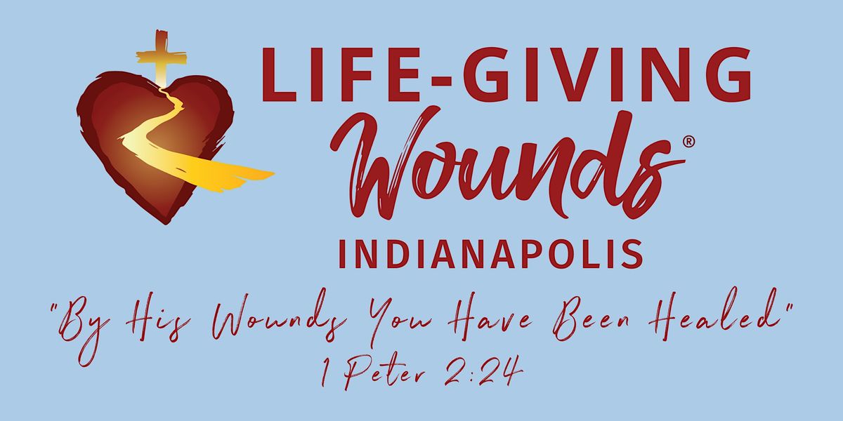 Life-Giving Wounds Retreat (Indianapolis)