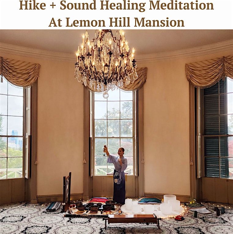 Hike + Sound Healing Meditation at Lemon Hill Mansion