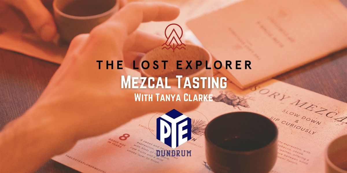 The Lost Explorer Mezcal Tasting @ PYE Dundrum