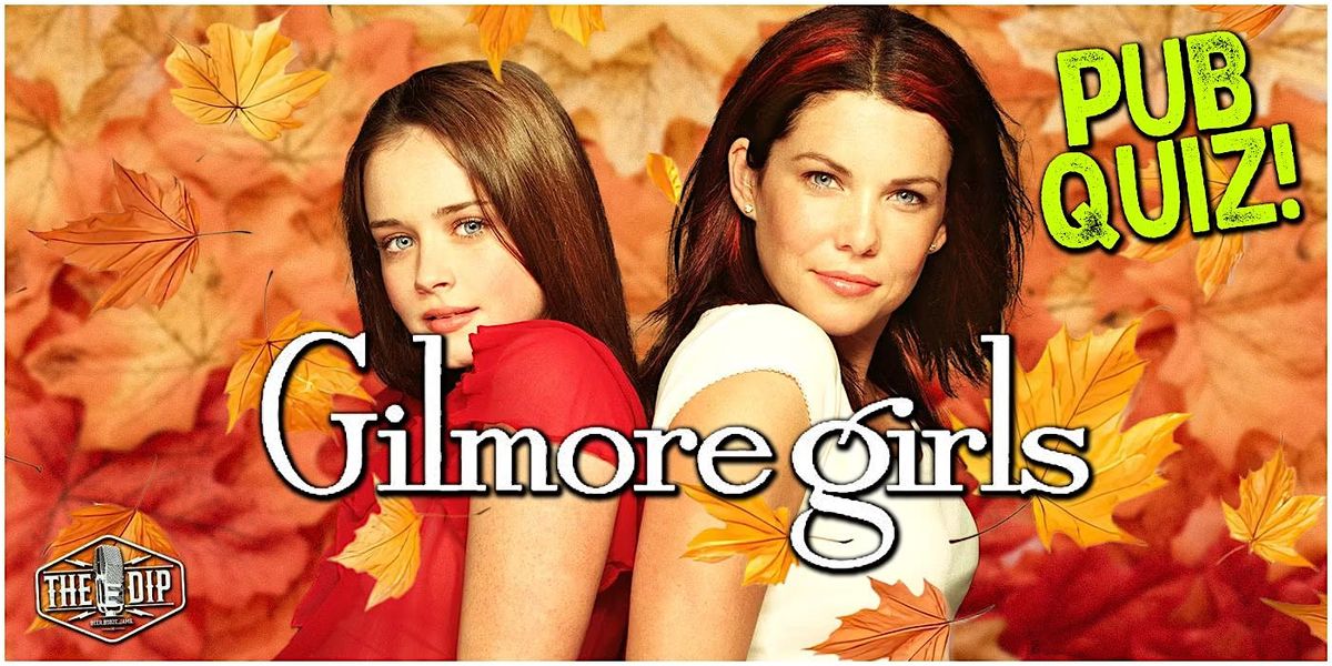 PUB QUIZ: Gilmore Girls!