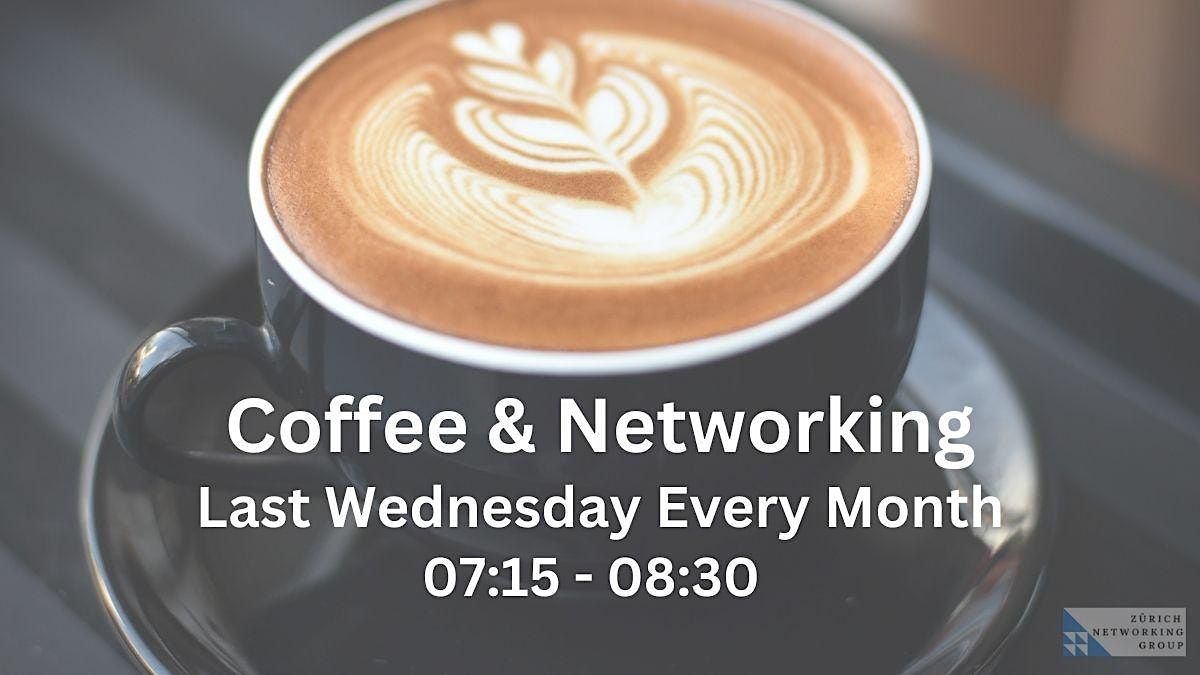 Z\u00fcrich Networking Group - Wakey Wakey Morning Networkers @ Caffe Handelshof