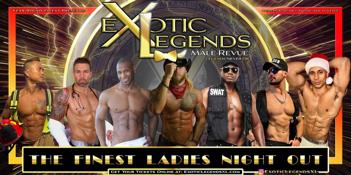 Jacksonville, FL - Exotic Legends XL All Male Revue: Legends Never Die!