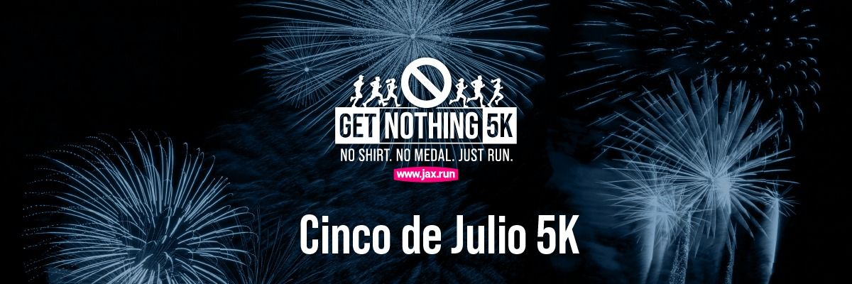 Get Nothing 5K - Cinco de Julio 5K