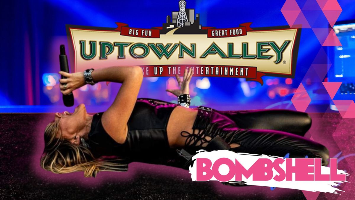 Bombshell at Uptown Alley!