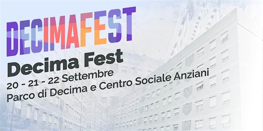 Decima Fest 2024 - 2° appuntamento 20 - 21 - 22 settembre 2024, Parco ...