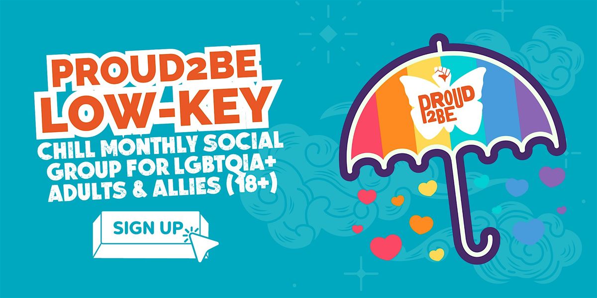 Proud2Be Low-Key LGBTQIA+ Group (18+)