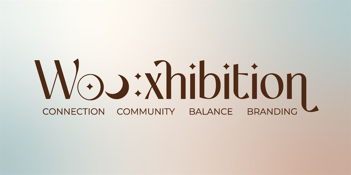 The Woo:xhibition - a holistic gathering to learn, network, and connect.