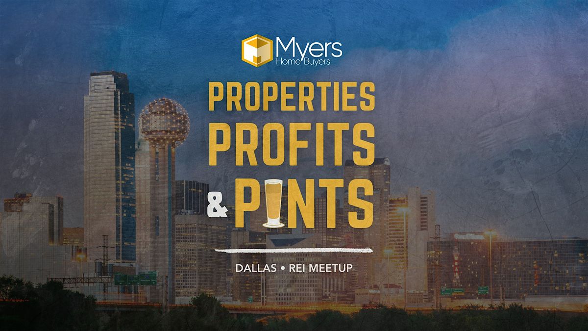 Properties, Profits & Pints - Dallas REI Meetup