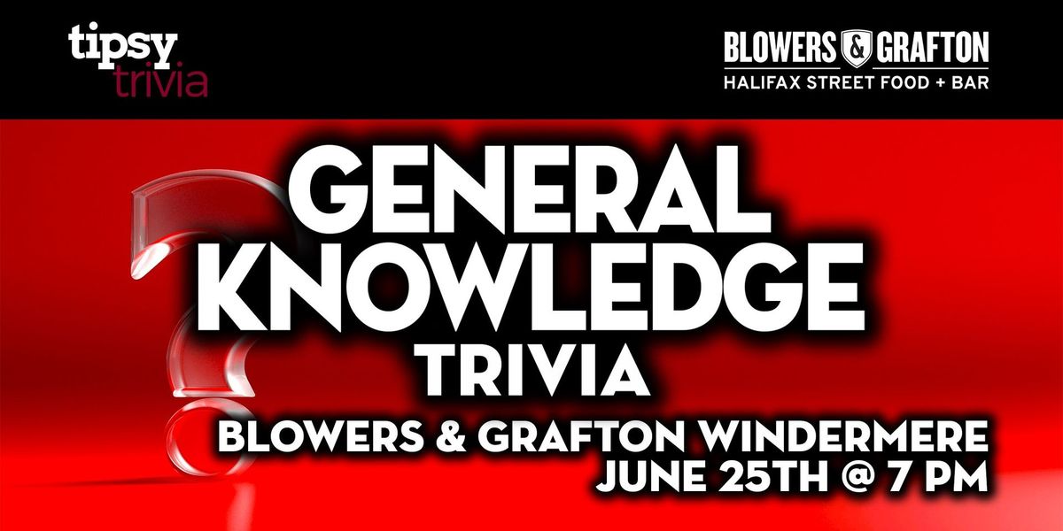 Edmonton: Blowers & Grafton Windermere - General Knowledge  - Jun 25, 7pm