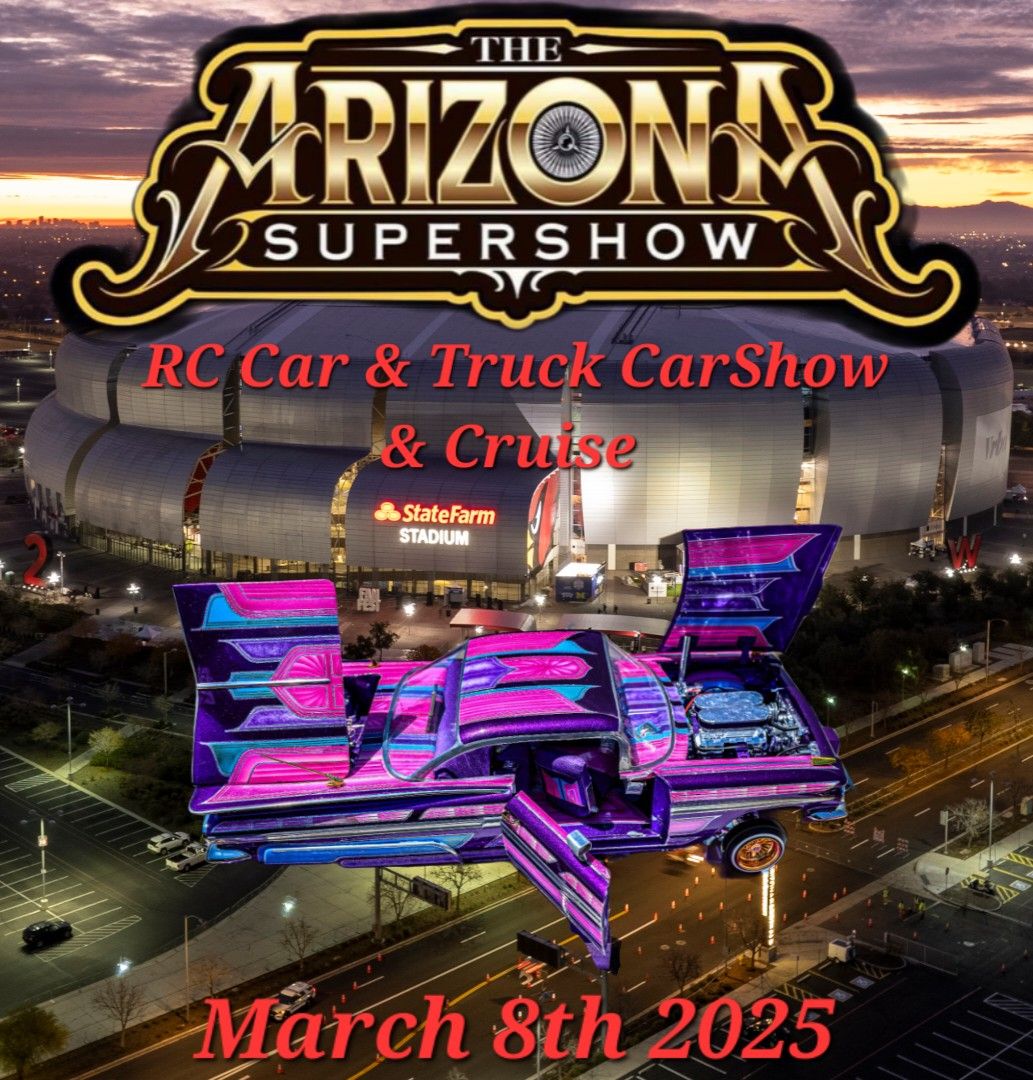 The Arizona Supershow Rc Car & truck carshow and Cruise