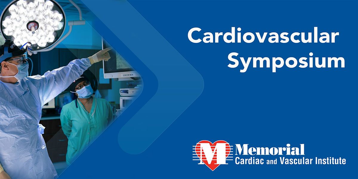 Cardiovascular Symposium | Memorial Cardiac & Vascular Institute