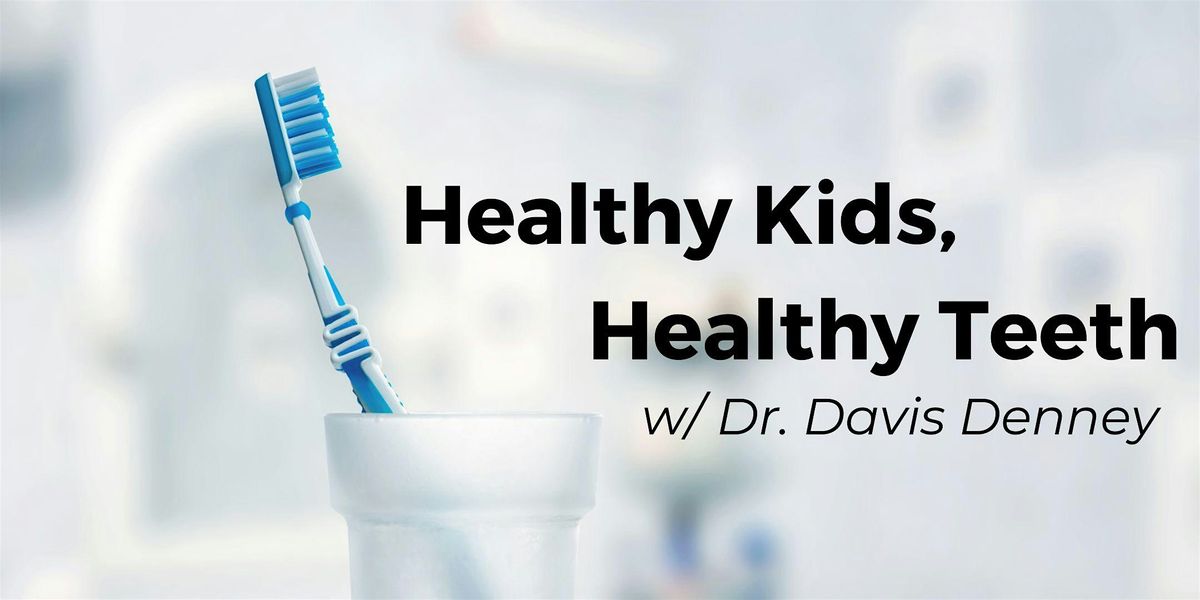 Healthy Kids, Healthy Teeth May 2024