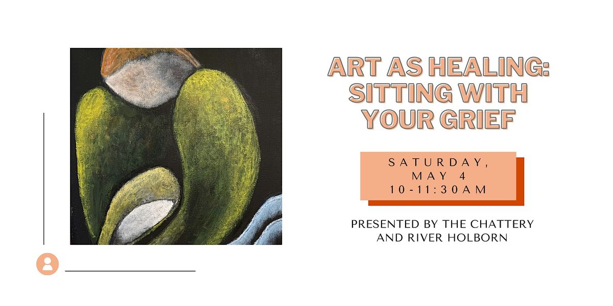 Art as Healing: Sitting with Your Grief - IN-PERSON CLASS