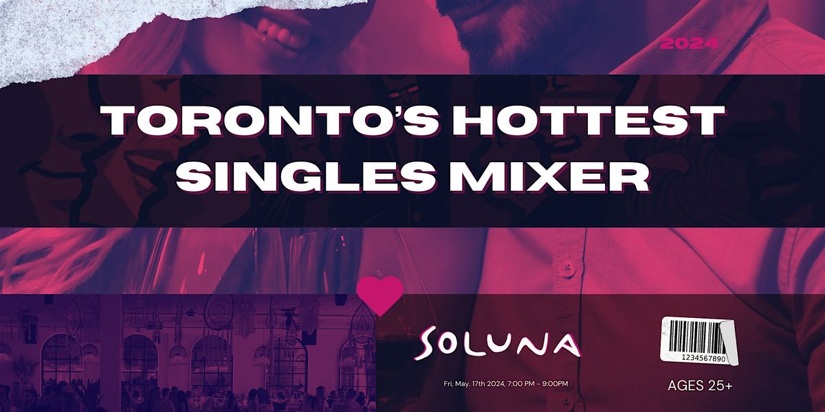 Toronto's Hottest Singles Mixer @ Soluna 25+