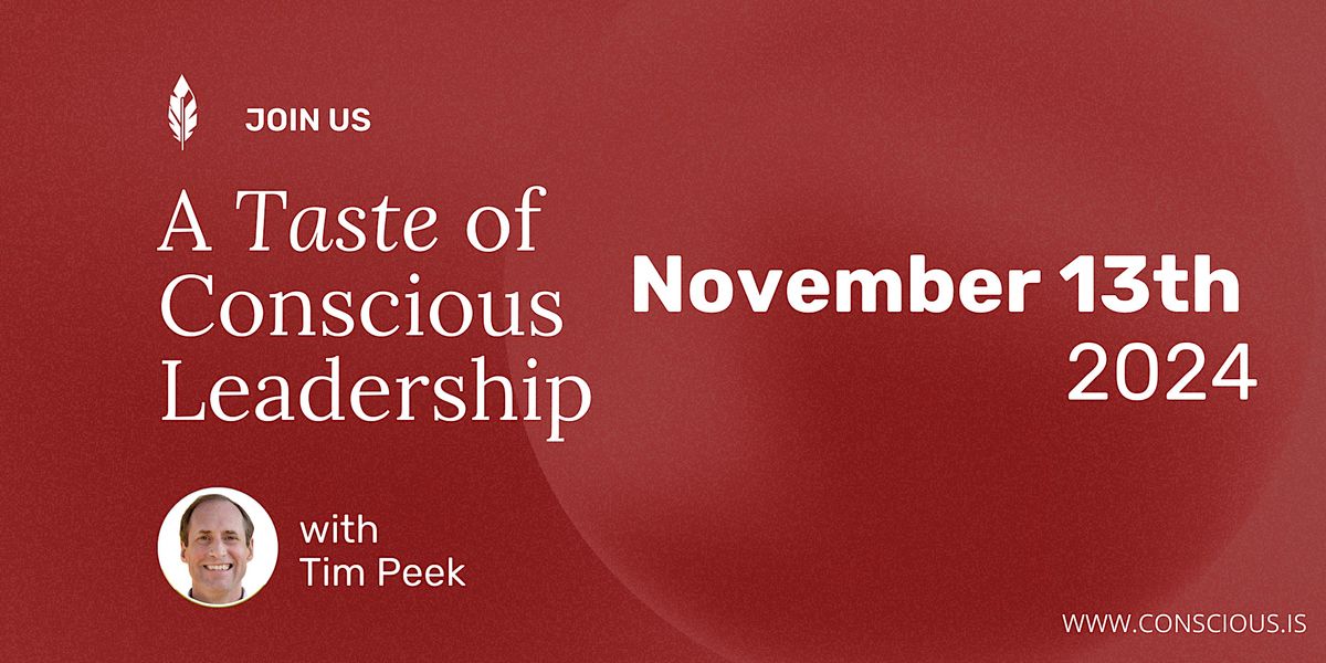 Taste of Conscious Leadership with Tim Peek  \/ November 13th, 2024