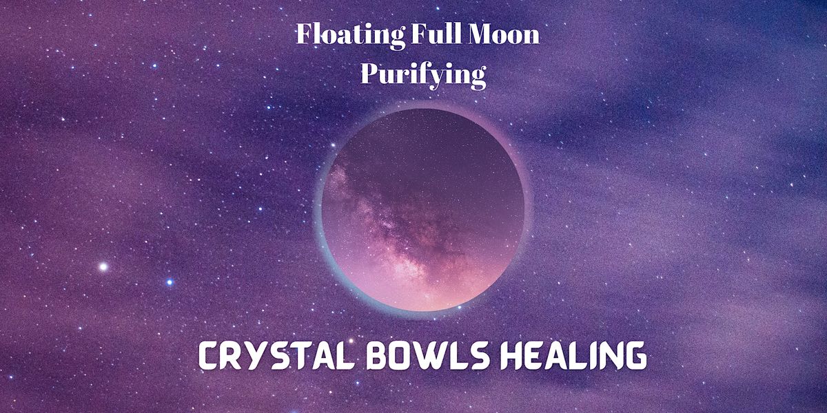 Floating Full Moon Purifying CRYSTAL BOWLS HEALING