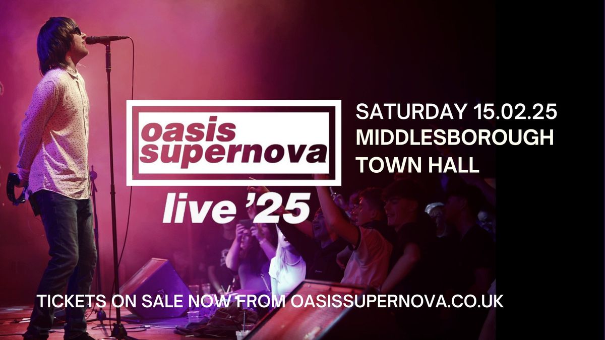 Oasis Supernova at Middlesbrough Town Hall