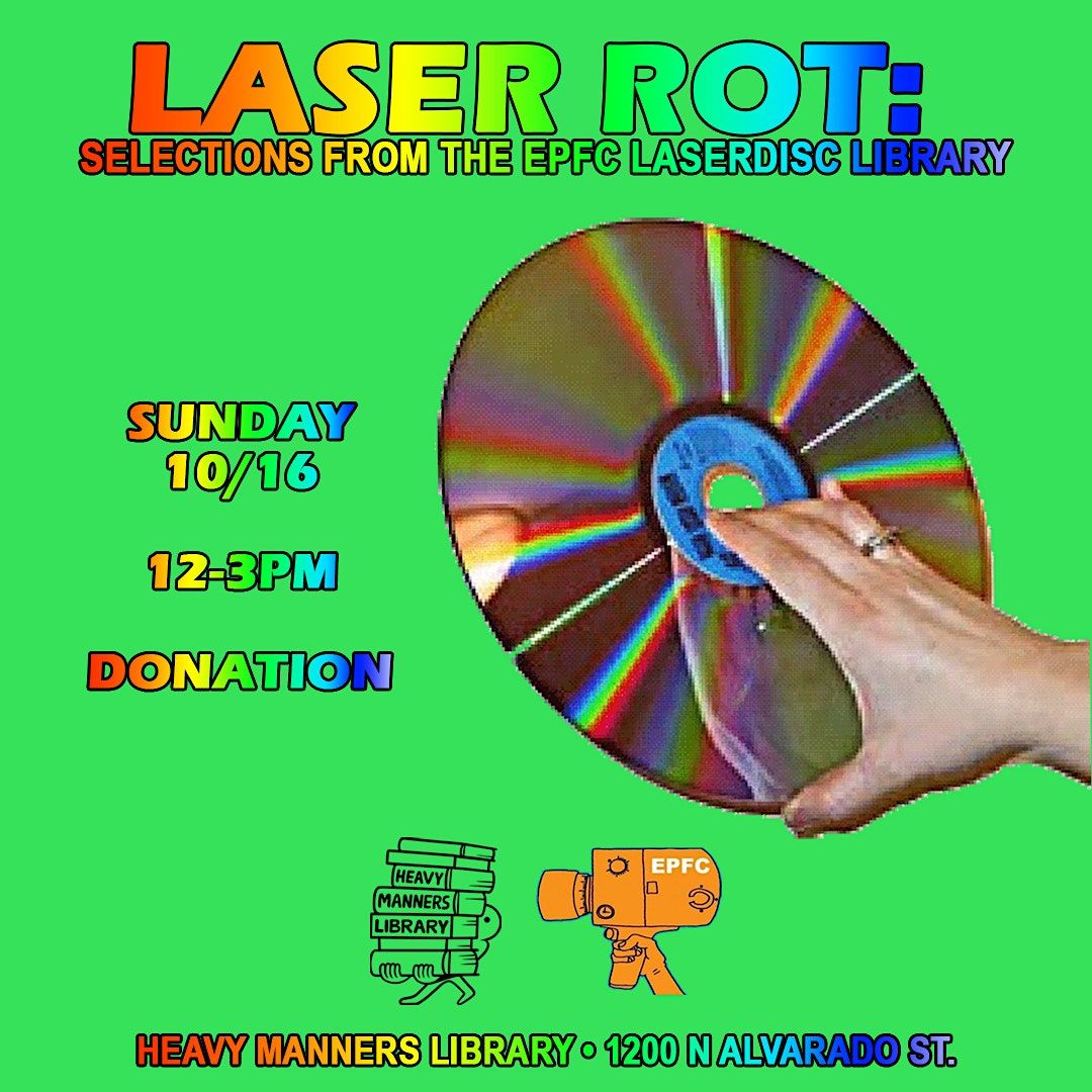 Laser Rot: Selections from the EPFC LaserDisc Library, 1200 N Alvarado ...