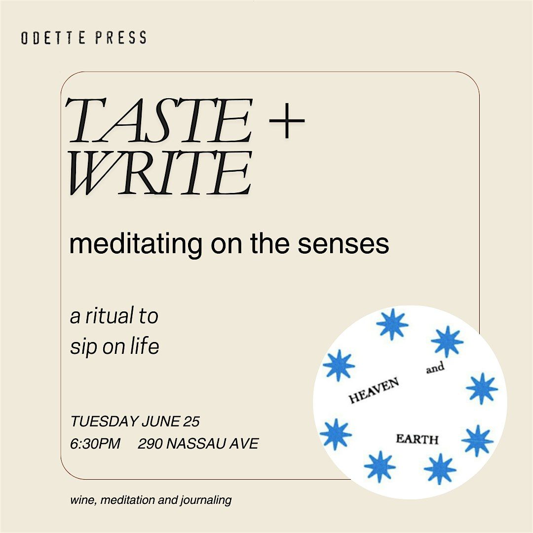 Taste + Write: Meditating on the Senses  w\/ Odette Press x Heaven and Earth