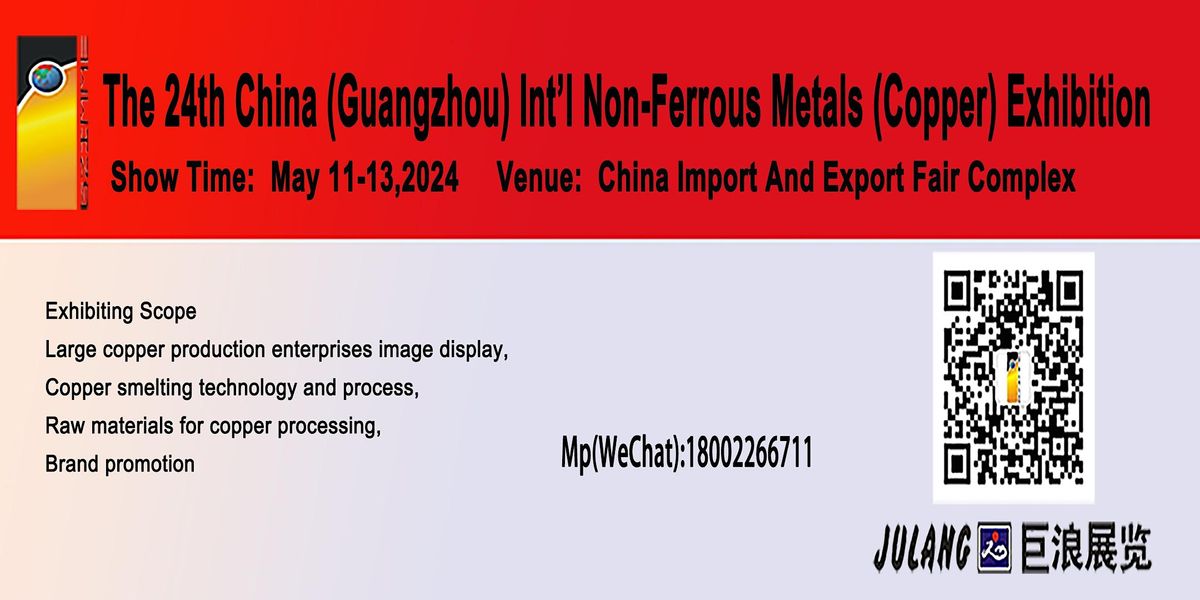 2024 CHINA(GUANGZHOU) INT\u2019L NON-FERROUS METALS INDUSTR EXHIBITION