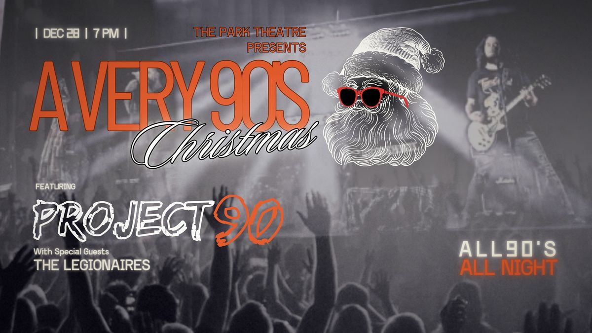 A Very 90's Christmas w\/ Project 90 & The Legionaires @ Park Theatre