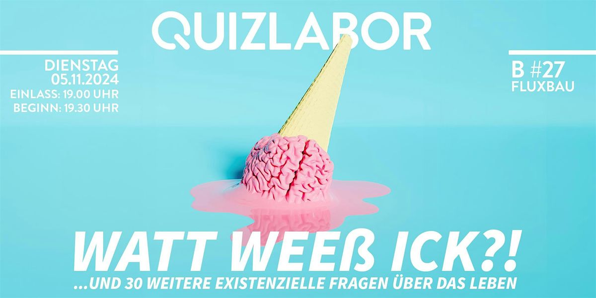 QUIZLABOR #27 - WATT WEE\u00df ICK?!